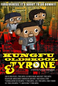 Kung Fu, Old Skool, & Tyrone