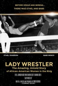 Lady Wrestler: The Amazing, Untold Story of African-American (2018