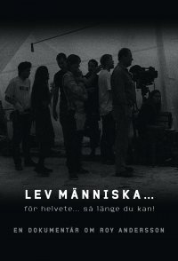 Lev människa... för helvete... så länge du kan!