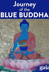 Lost Secrets of Ancient Medicine: The Journey of the Blue Buddha