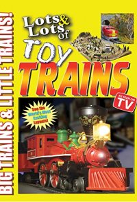 Lots & Lots of Toy Trains Vol. 1: Big Trains & Little Trains!