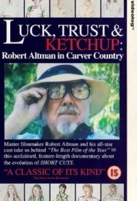 Luck, Trust & Ketchup: Robert Altman in Carver Country
