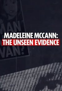 Madeleine McCann: The Unseen Evidence