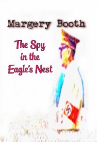 Margery Booth: The Spy in the Eagle's Nest