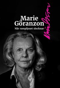 Marie Göranzon - När rampljuset slocknar