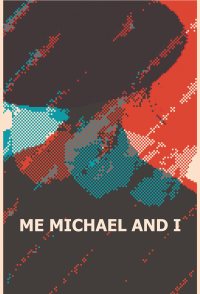 Me, Michael and I