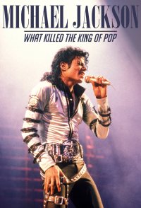 Michael Jackson: What Killed the King of Pop