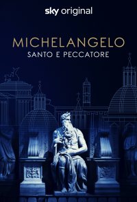 Michelangelo: Saint or Sinner