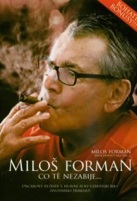 Milos Forman: What doesn't kill you...