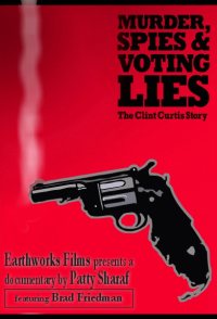 Murder, Spies & Voting Lies: The Clint Curtis Story