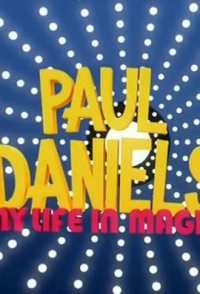 Paul Daniels: My Life in Magic