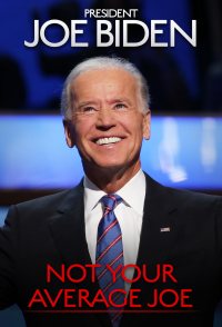 President Joe Biden: Not Your Average Joe