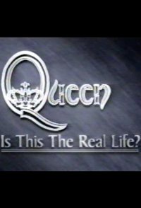 Queen: Is This the Real Life?