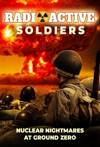 Radio Active Soldiers - Nuclear Nightmares at Ground Zero