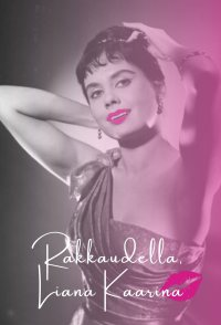 Rakkaudella, Liana Kaarina