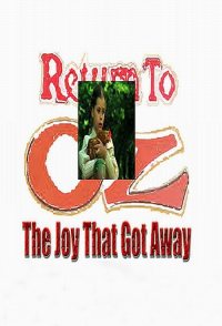 Return to Oz: The Joy That Got Away