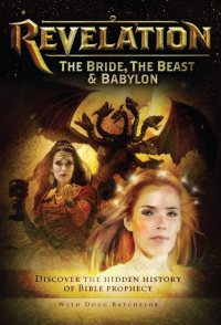 Revelation: The Bride, the Beast & Babylon