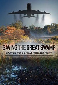 Saving the Great Swamp: Battle to Defeat the Jetport