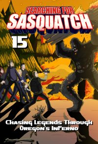 Searching for Sasquatch 15: Chasing Legends Through Oregon's ...