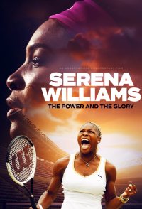 Serena Williams: The Power and the Glory