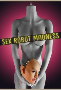 Sex Robot Madness