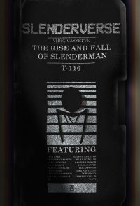 Slenderverse: The Rise and Fall of Slenderman