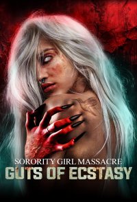 Sorority Girl Massacre: Guts of Ecstasy