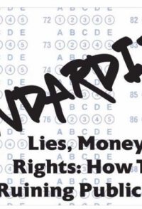 Standardized Lies, Money & Civil Rights: How Testing Is Ruini...