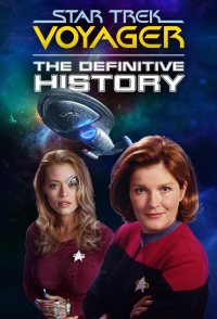 Star Trek Voyager: The Definitive History