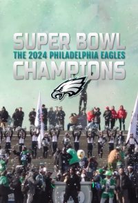 Super Bowl Champions: The 2024 Philadelphia Eagles