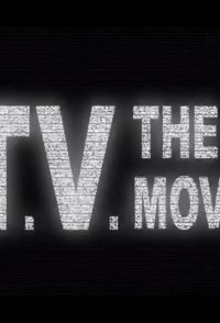 T.V.: The Movie