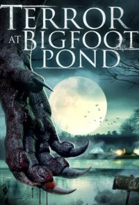 Terror at Bigfoot Pond