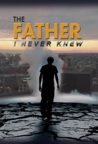 The Father I Never Knew