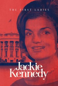 The First Ladies: Jackie Kennedy