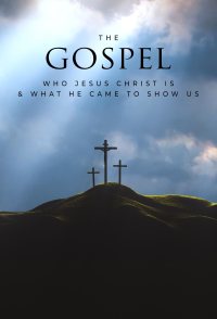 The Gospel: Who Jesus Christ Is and What He Came to Show Us