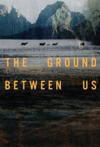 The Ground Between Us