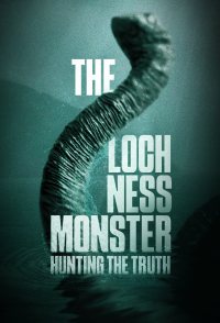 The Loch Ness Monster: Hunting the Truth