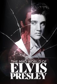 The Mad World of Elvis Presley