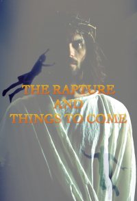 The Rapture and Things to Come
