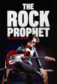The Rock Prophet: Link Wray