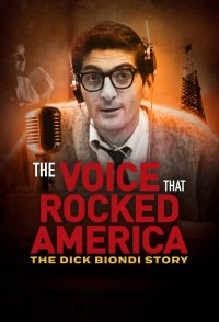 The Voice That Rocked America: The Dick Biondi Story