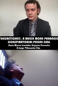 Theoretically, a Much More Paranoid Conspiratorial Phone Call