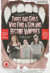 Three Bad Girls Who Find a Gun and Become Vampires