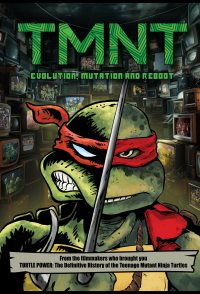 TMNT: Evolution, Mutation, & Reboot