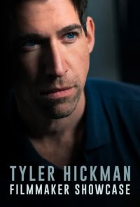 Tyler Hickman: Filmmaker Showcase
