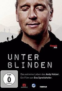 Unter Blinden: Das extreme Leben des Andy Holzer