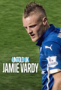 Untold UK: Jamie Vardy