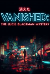 Vanished: The Lucie Blackman Mystery