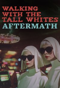 Walking with the Tall Whites: Aftermath