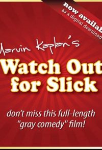 Watch Out for Slick